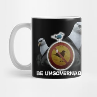 Be Ungovernable Seagull Meme Mug